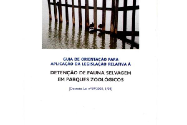 Guia de Orientação para a aplicação da legislação relativa à detenção de Fauna Selvagem em Parques Zoológicos (DGAV) 